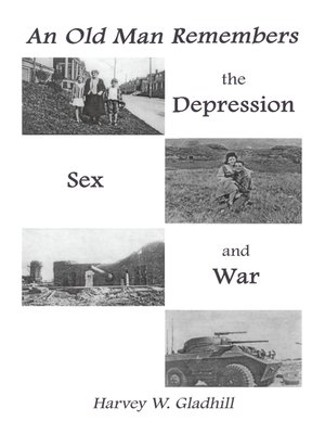cover image of An Old Man Remembers the Depression, Sex and War